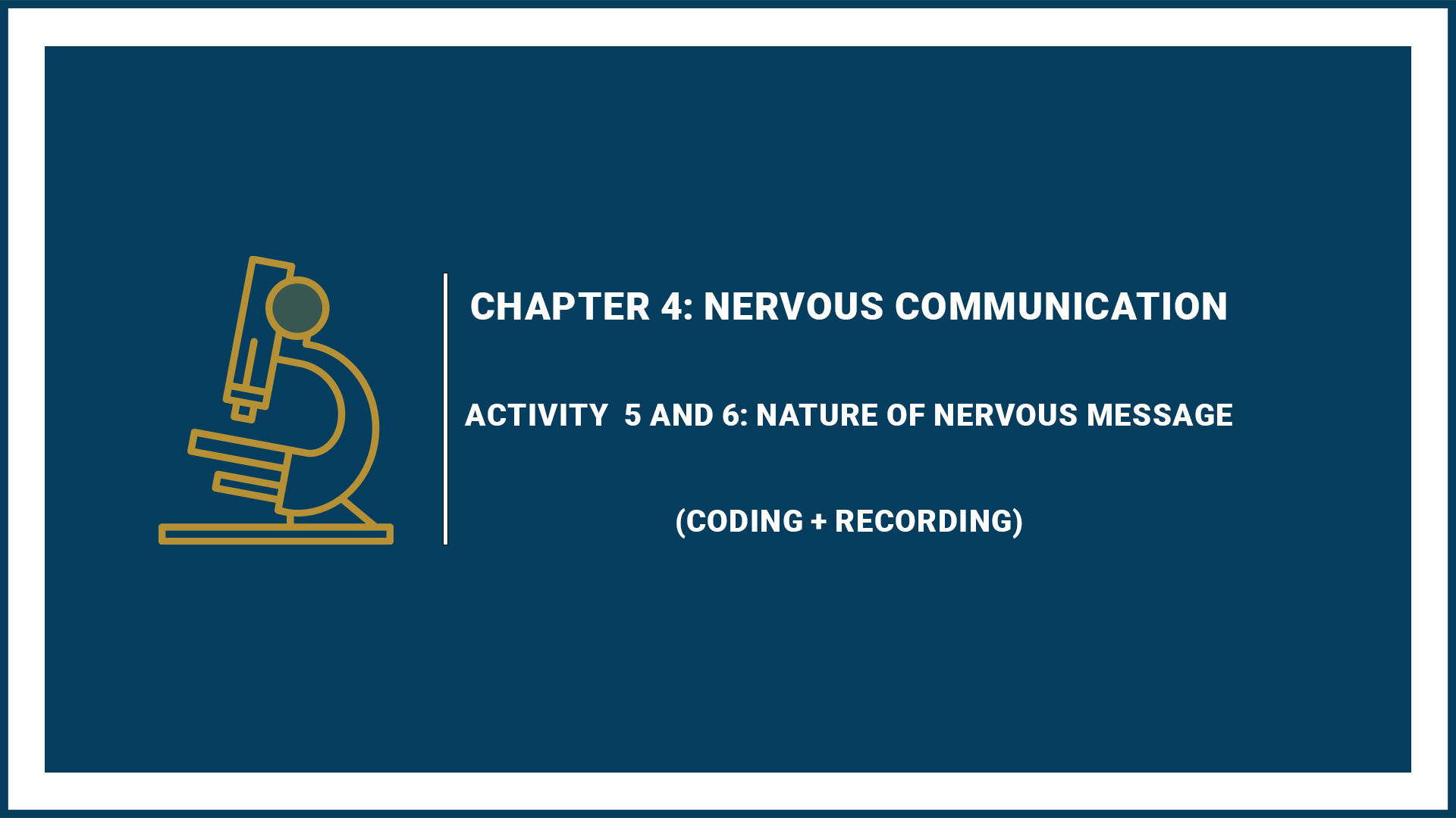 Chapter 4: Activity  5 and 6: Nature of Nervous Message (coding + recording)